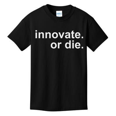 Innovate. Or Die. Innovation Motivation Inspiration S Kids T-Shirt