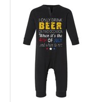 I Only Drink Beer On Two Occasions 4th of July Drinking Tee Infant Fleece One Piece