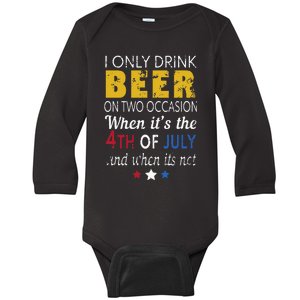 I Only Drink Beer On Two Occasions 4th of July Drinking Tee Baby Long Sleeve Bodysuit