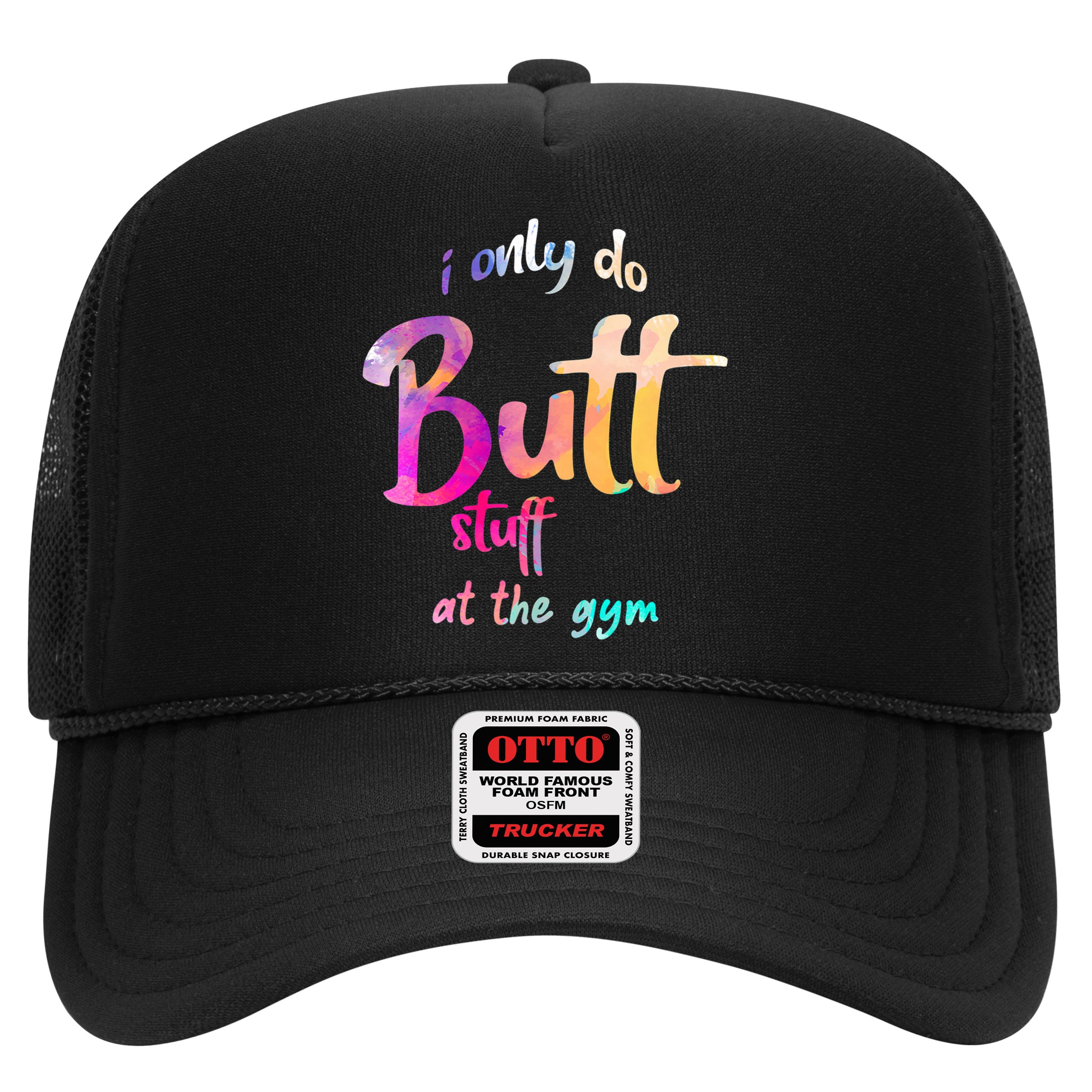 I Only Do Butt Stuff At The Gym Funny Fitness Hat