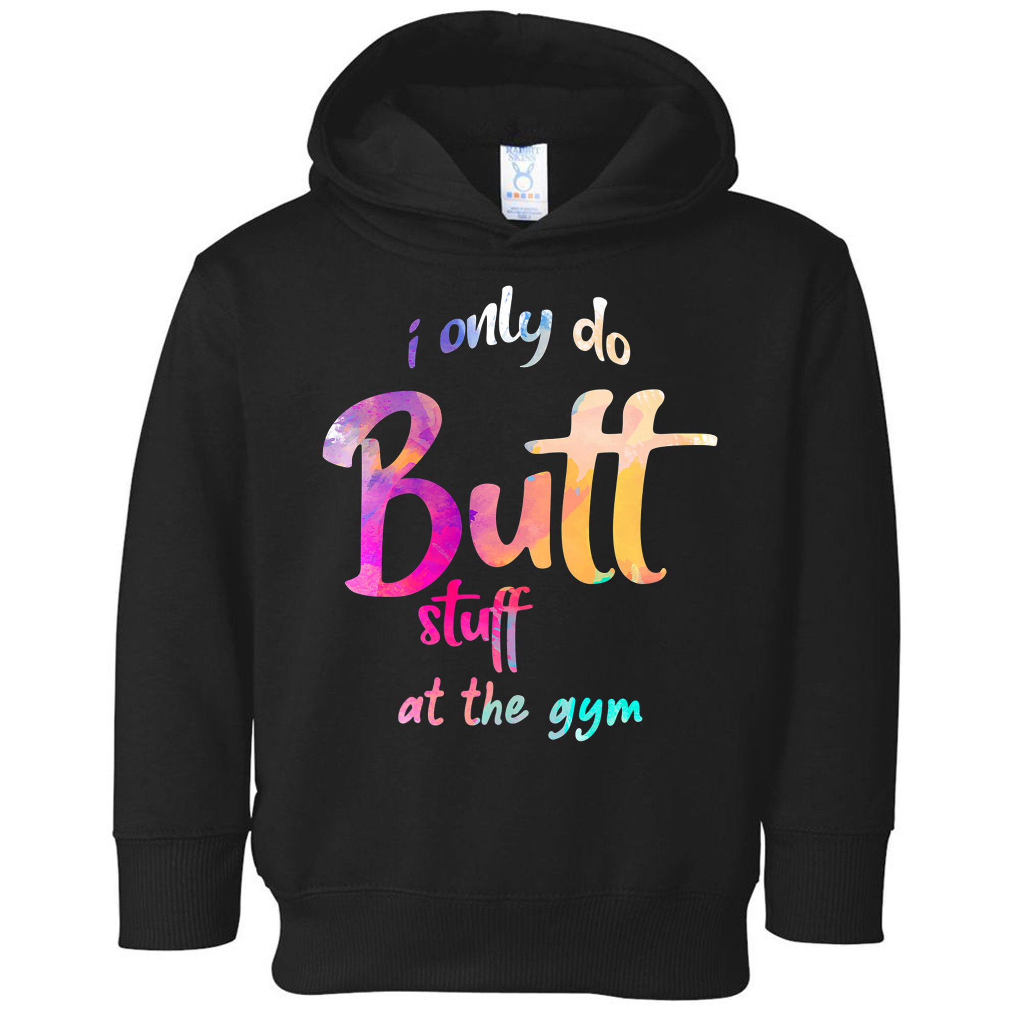I Only Do Butt Stuff At The Gym Funny Fitness Toddler Hoodie