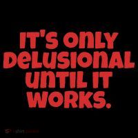 ItS Only Delusional Until It Works Inspiration Drawstring Bag
