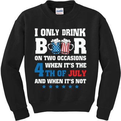 I Only Drink Beers On Two Occasions When It Is 4th Of July Kids Sweatshirt