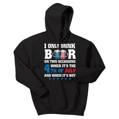 I Only Drink Beers On Two Occasions When It Is 4th Of July Kids Hoodie