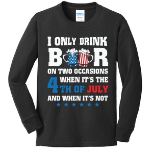 I Only Drink Beers On Two Occasions When It Is 4th Of July Kids Long Sleeve Shirt