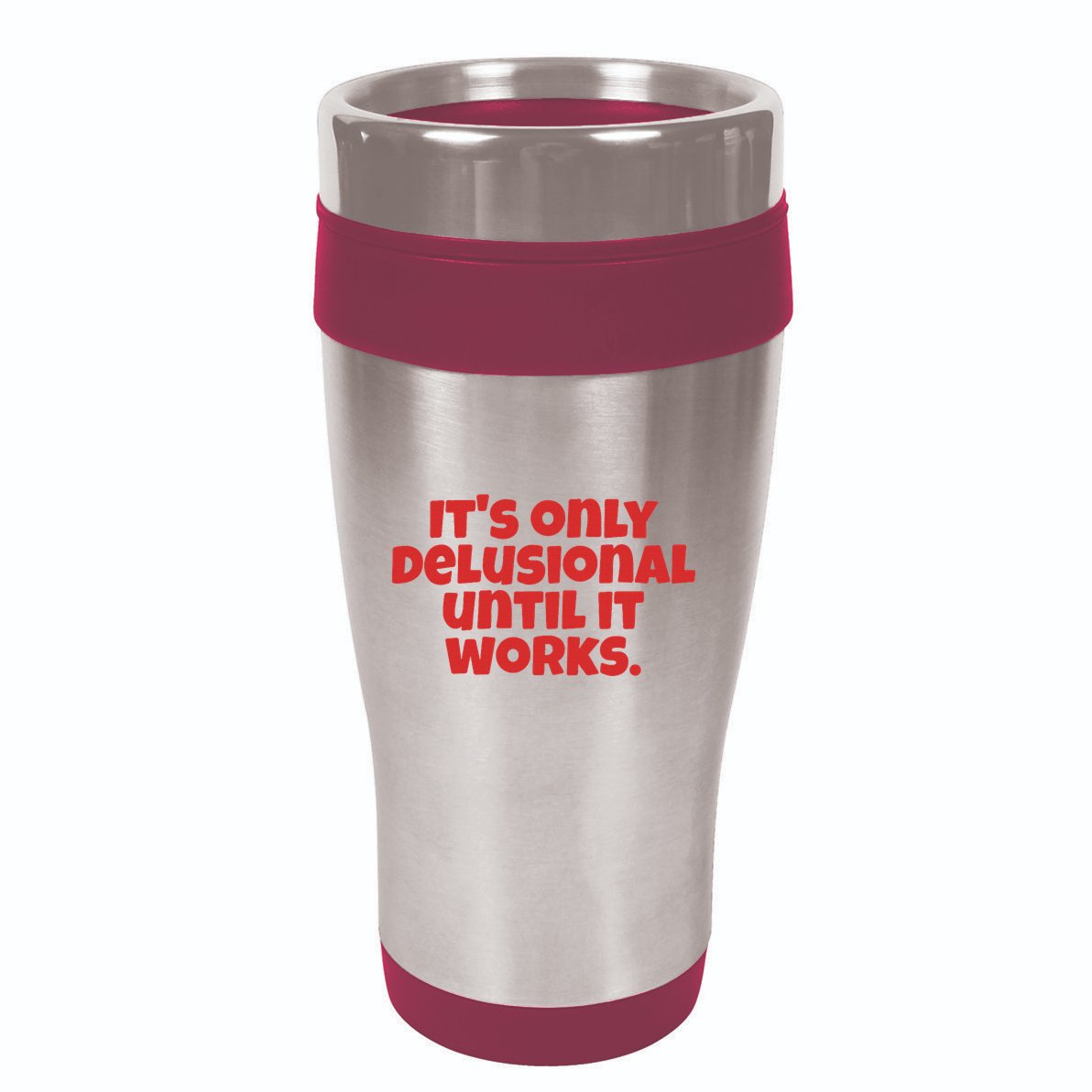 ItS Only Delusional Until It Works Inspiration 16oz Travel Tumbler