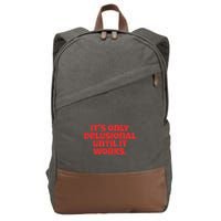 ItS Only Delusional Until It Works Inspiration Cotton Canvas Backpack