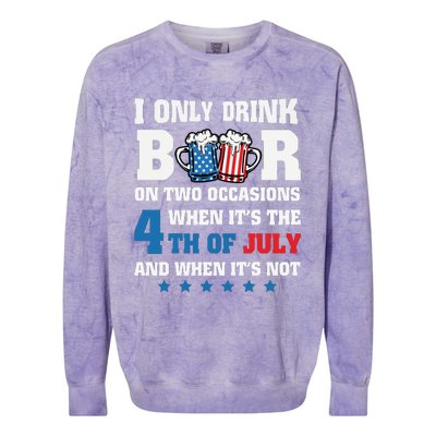 I Only Drink Beers On Two Occasions 4th Of July Colorblast Crewneck Sweatshirt