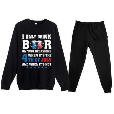 I Only Drink Beers On Two Occasions 4th Of July Premium Crewneck Sweatsuit Set