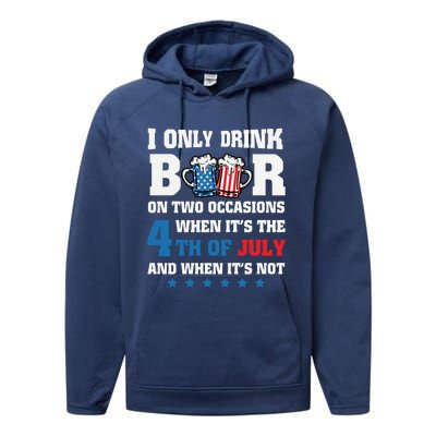 I Only Drink Beers On Two Occasions 4th Of July Performance Fleece Hoodie