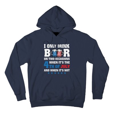 I Only Drink Beers On Two Occasions 4th Of July Hoodie