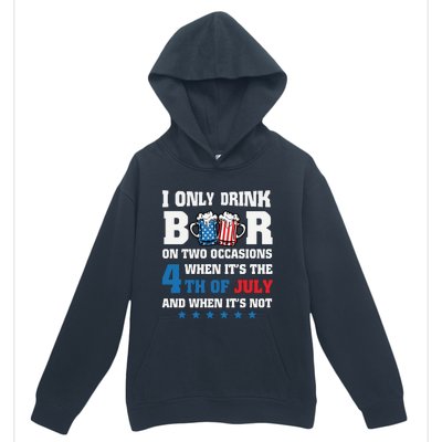 I Only Drink Beers On Two Occasions 4th Of July Urban Pullover Hoodie