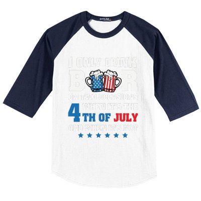 I Only Drink Beers On Two Occasions 4th Of July Baseball Sleeve Shirt