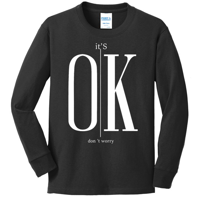 ItS Ok DonT Worry Funny IM Okay Resilience Inspirational Kids Long Sleeve Shirt