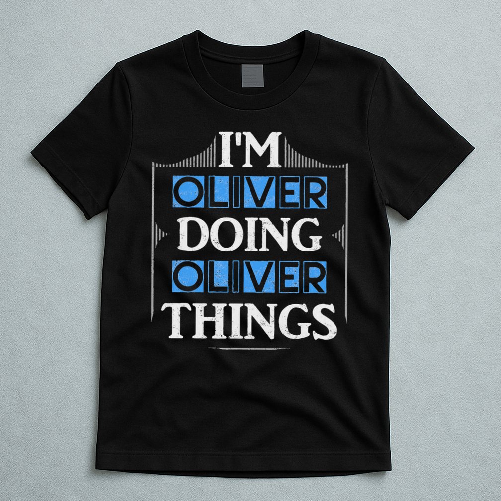I'm Oliver Doing Oliver Things Funny Forename Gift T-Shirt
