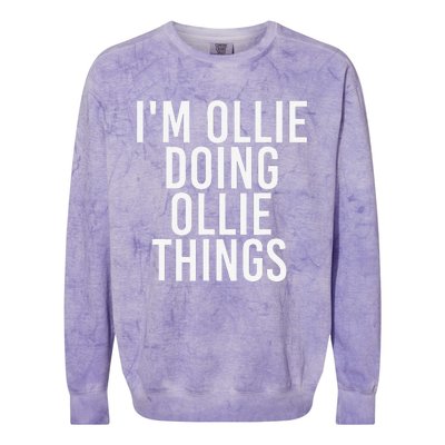 I'M OLLIE DOING OLLIE THINGS Funny Birthday Name Gift Idea Colorblast Crewneck Sweatshirt