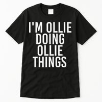 I'M OLLIE DOING OLLIE THINGS Funny Birthday Name Gift Idea Tall T-Shirt