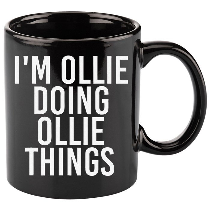 I'M OLLIE DOING OLLIE THINGS Funny Birthday Name Gift Idea 11oz C Handle Ceramic Mug