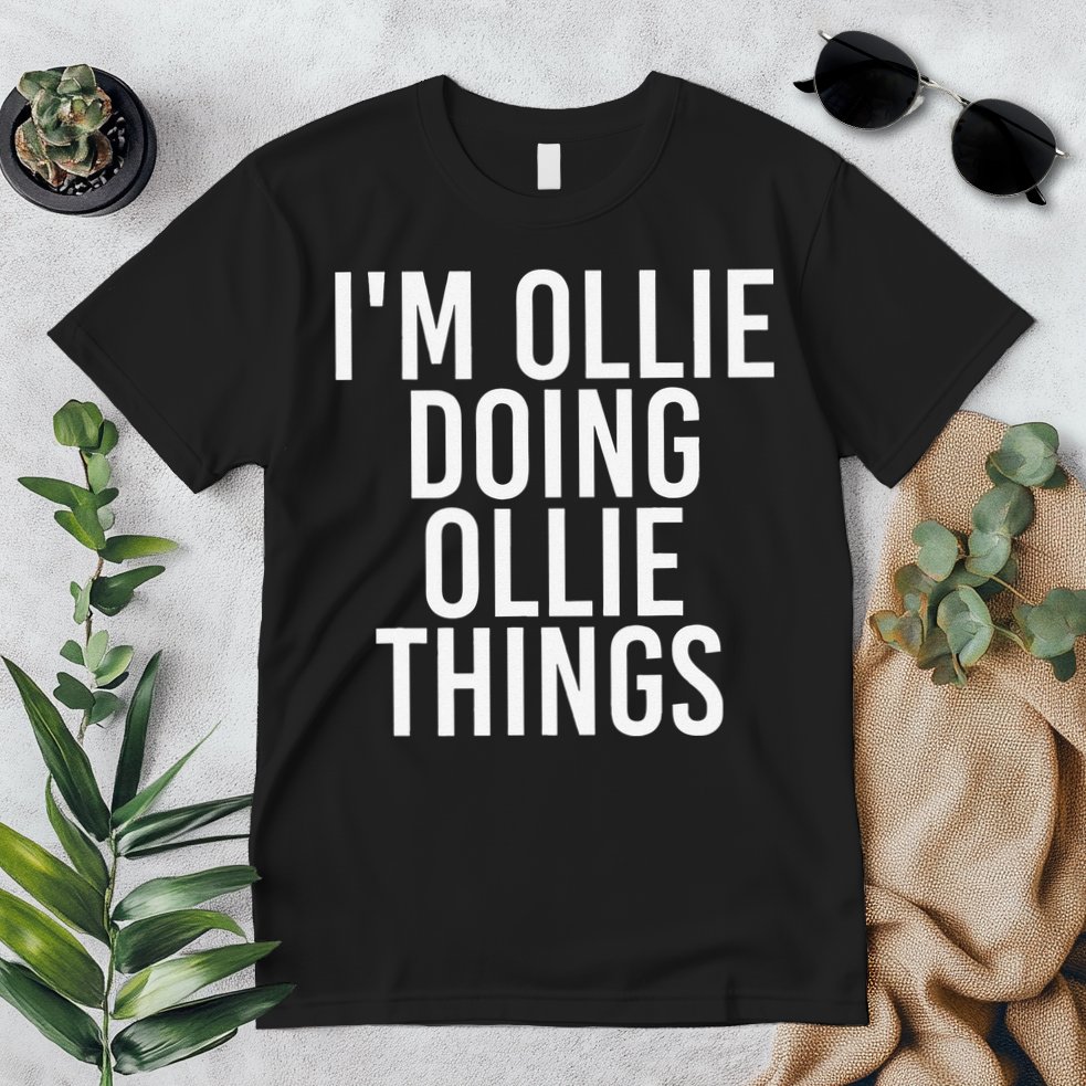 I'M OLLIE DOING OLLIE THINGS Funny Birthday Name Gift Idea Premium T-Shirt