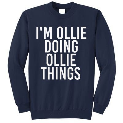 I'M OLLIE DOING OLLIE THINGS Funny Birthday Name Gift Idea Tall Sweatshirt