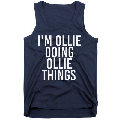 I'M OLLIE DOING OLLIE THINGS Funny Birthday Name Gift Idea Tank Top