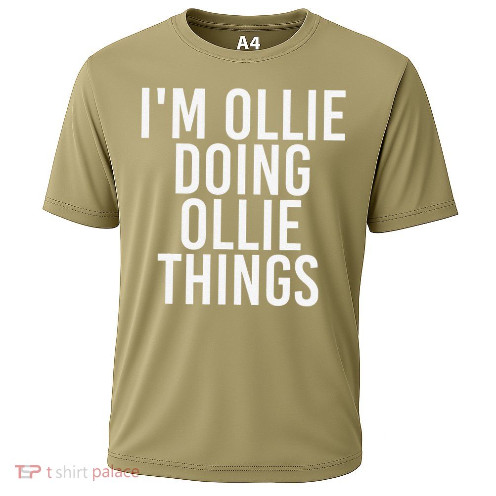 I'M OLLIE DOING OLLIE THINGS Funny Birthday Name Gift Idea Performance Shirt