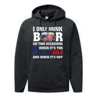 I Only Drink Beers On Two Occasions When It Is 4th Of July Performance Fleece Hoodie