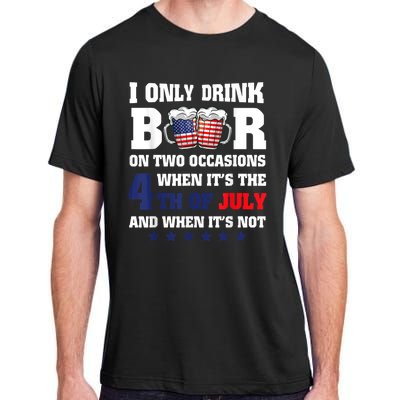 I Only Drink Beers On Two Occasions When It Is 4th Of July Adult ChromaSoft Performance T-Shirt