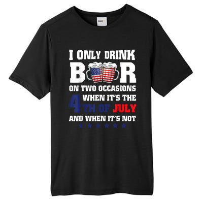 I Only Drink Beers On Two Occasions When It Is 4th Of July Tall Fusion ChromaSoft Performance T-Shirt