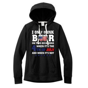 I Only Drink Beers On Two Occasions When It Is 4th Of July Women's Fleece Hoodie