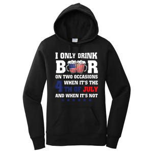 I Only Drink Beers On Two Occasions When It Is 4th Of July Women's Pullover Hoodie