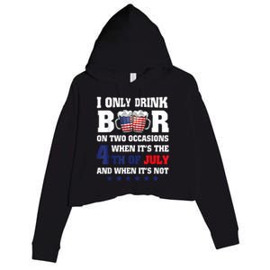 I Only Drink Beers On Two Occasions When It Is 4th Of July Crop Fleece Hoodie