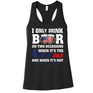 I Only Drink Beers On Two Occasions When It Is 4th Of July Women's Racerback Tank