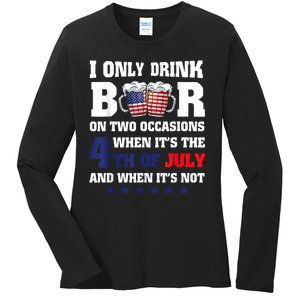 I Only Drink Beers On Two Occasions When It Is 4th Of July Ladies Long Sleeve Shirt