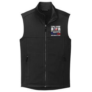 I Only Drink Beers On Two Occasions When It Is 4th Of July Collective Smooth Fleece Vest