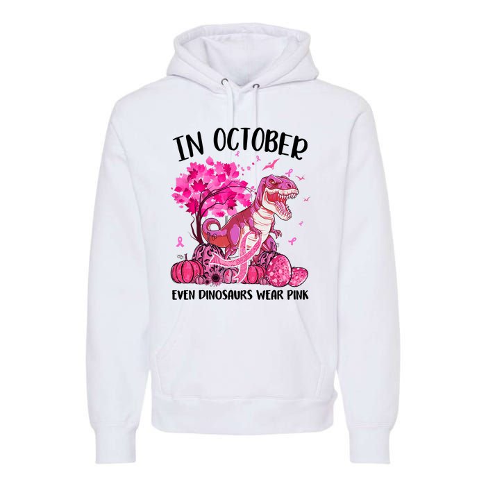 In October Even Dinosaur Wear Pink Ribbon Breast Cancer Gift Premium Hoodie