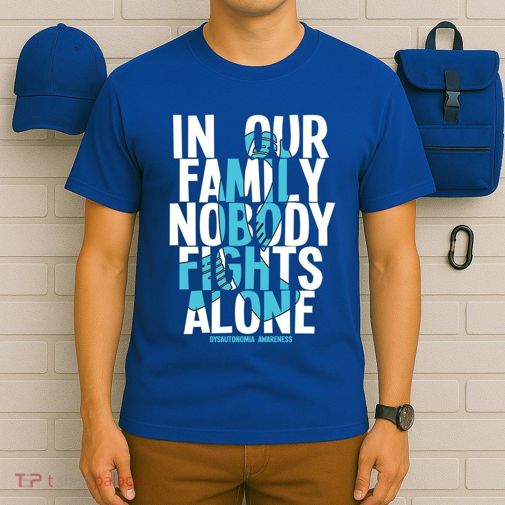 In Our Family Nobody Fights Alone Dysautonomia Awareness Gift T-Shirt
