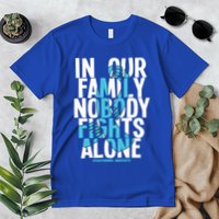 In Our Family Nobody Fights Alone Dysautonomia Awareness Gift Premium T-Shirt