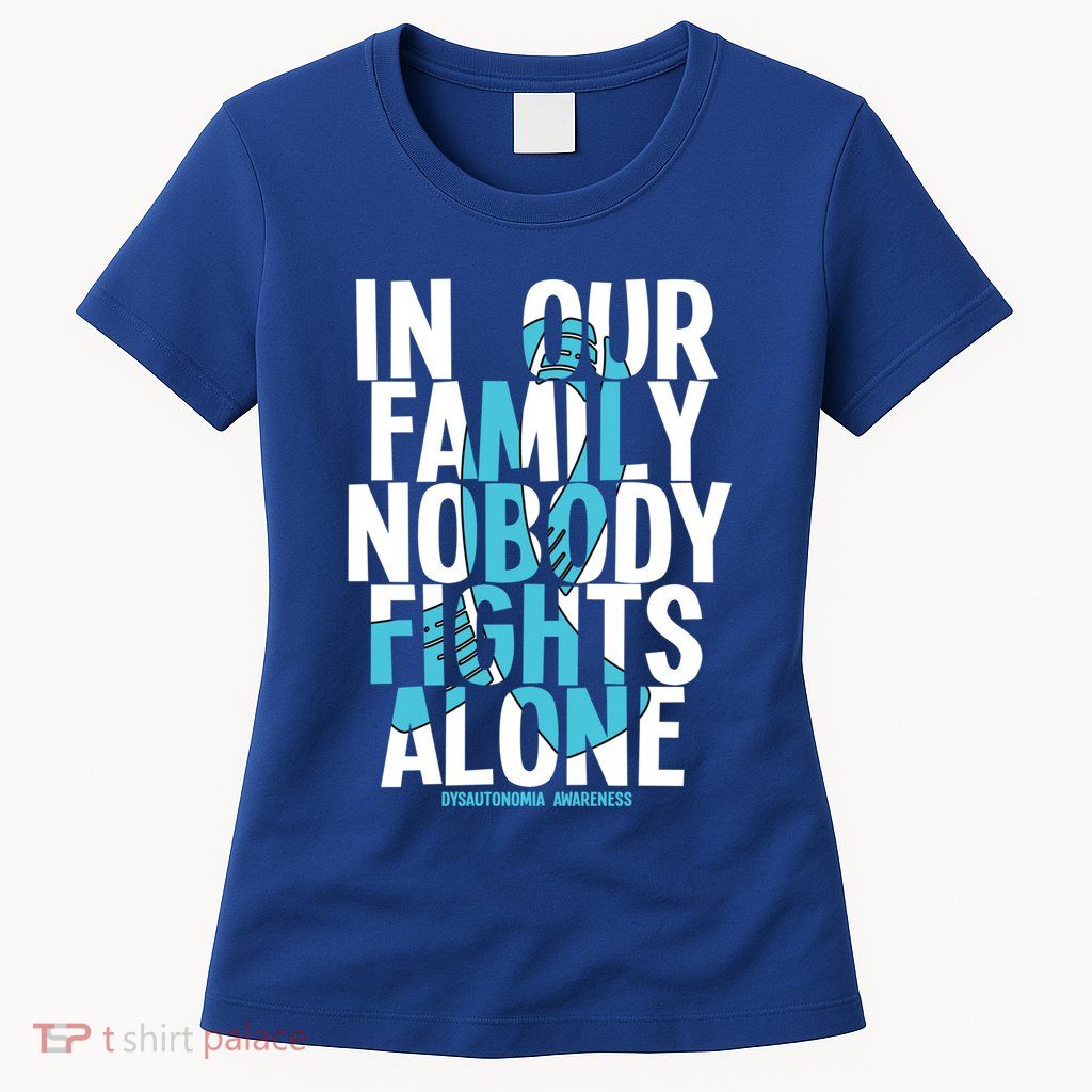 In Our Family Nobody Fights Alone Dysautonomia Awareness Gift Womens T-Shirt