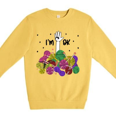 Im Ok Funny Yarn Knitting Crochet Funny Crocheting Premium Crewneck Sweatshirt