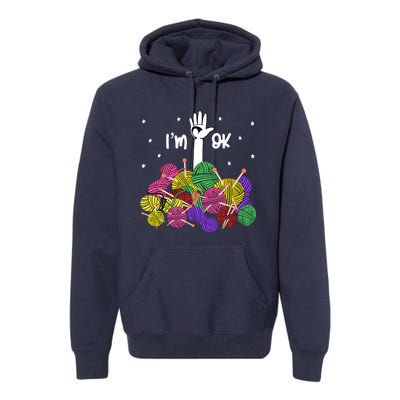 Im Ok Funny Yarn Knitting Crochet Funny Crocheting Premium Hoodie