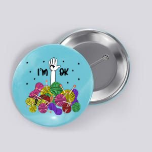 Im Ok Funny Yarn Knitting Crochet Funny Crocheting Button