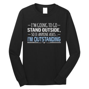 I'm Outstanding Funny Sarcasm Graphic Long Sleeve Shirt