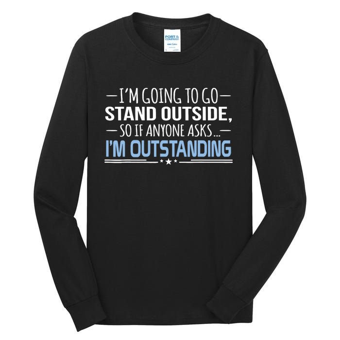 I'm Outstanding Funny Sarcasm Graphic Tall Long Sleeve T-Shirt