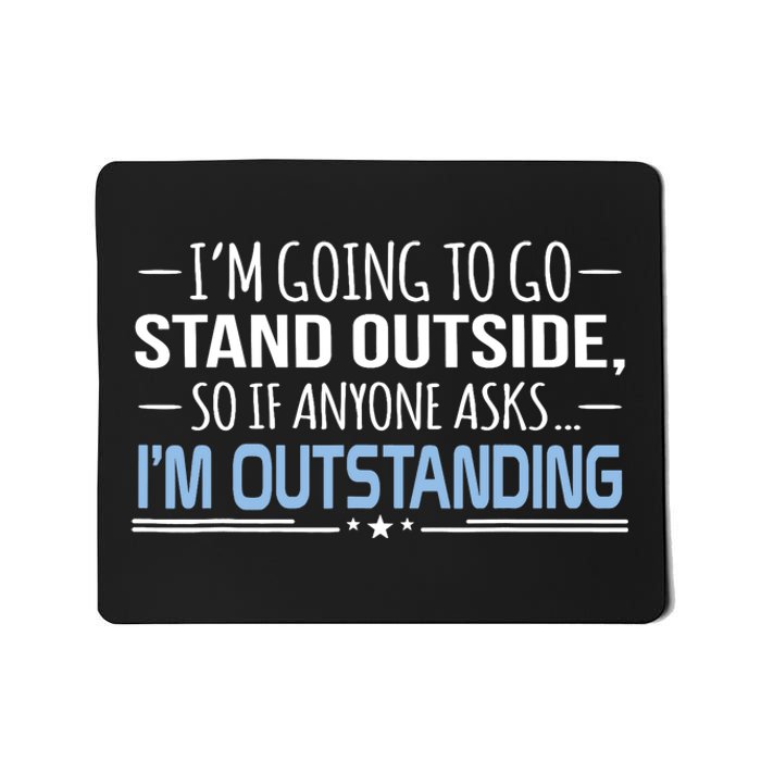 I'm Outstanding Funny Sarcasm Graphic Mousepad