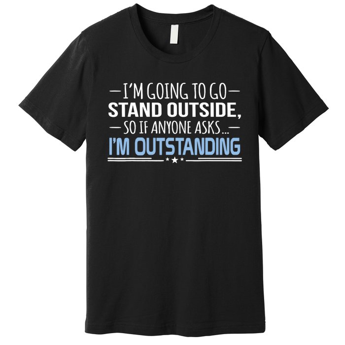 I'm Outstanding Funny Sarcasm Graphic Premium T-Shirt