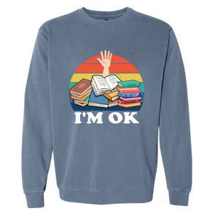 Im Ok Funny Reading Book Lover Gift Garment-Dyed Sweatshirt