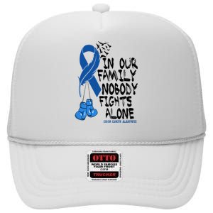 In Our Family Nobody Fights Alone Colon Cancer Awareness High Crown Mesh Back Trucker Hat