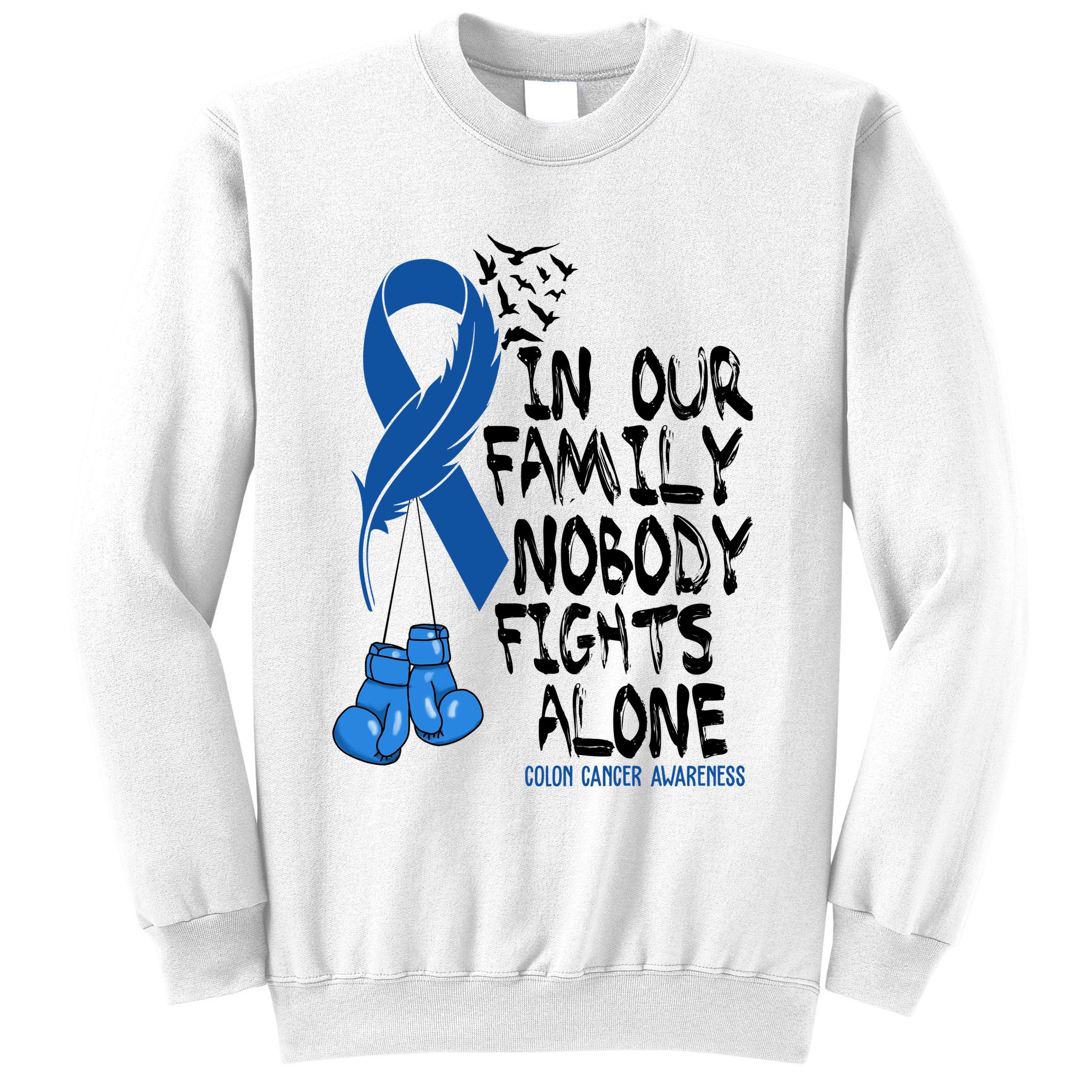 In Our Family Nobody Fights Alone Colon Cancer Awareness Sweatshirt
