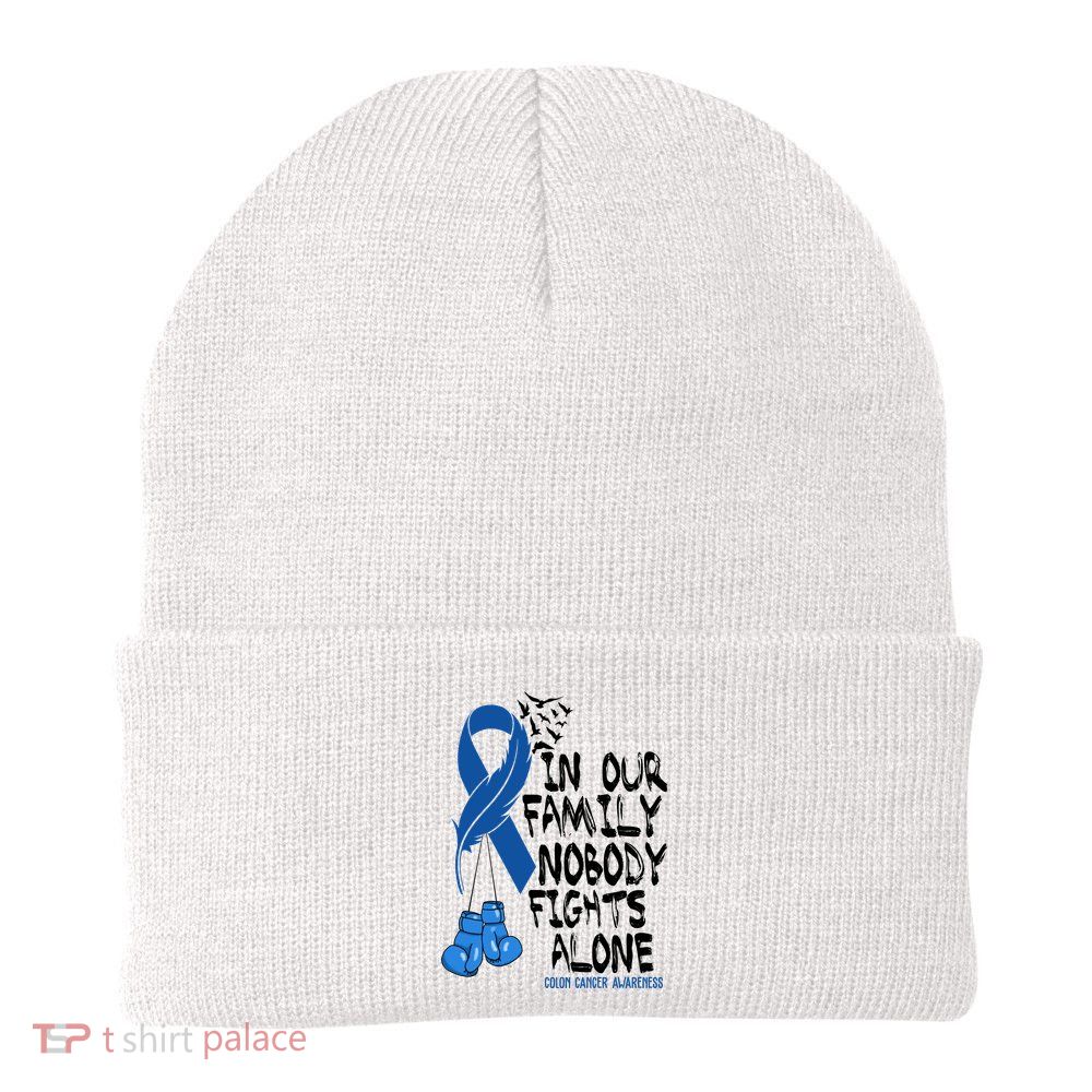 In Our Family Nobody Fights Alone Colon Cancer Awareness Beanie
